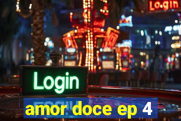 amor doce ep 4